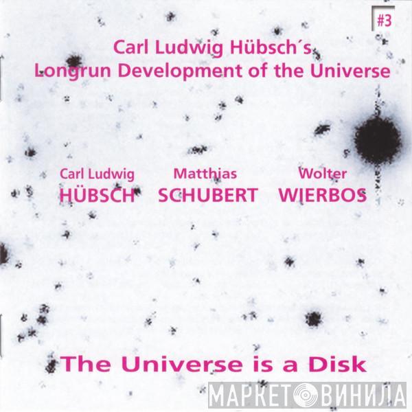 Carl Ludwig Hübsch's Longrun Development Of The Universe - The Universe Is A Disk