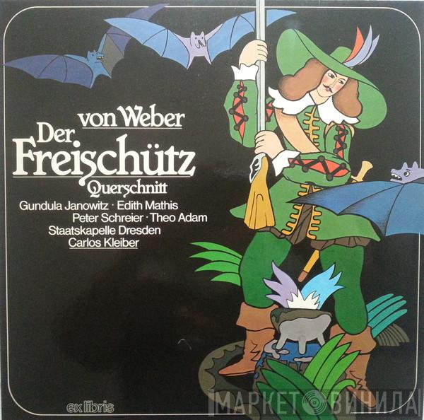 , Carl Maria von Weber • Gundula Janowitz , Edith MAthis • Peter Schreier , Theo Adam , Staatskapelle Dresden  Carlos Kleiber  - Der Freischütz  Querschnitt