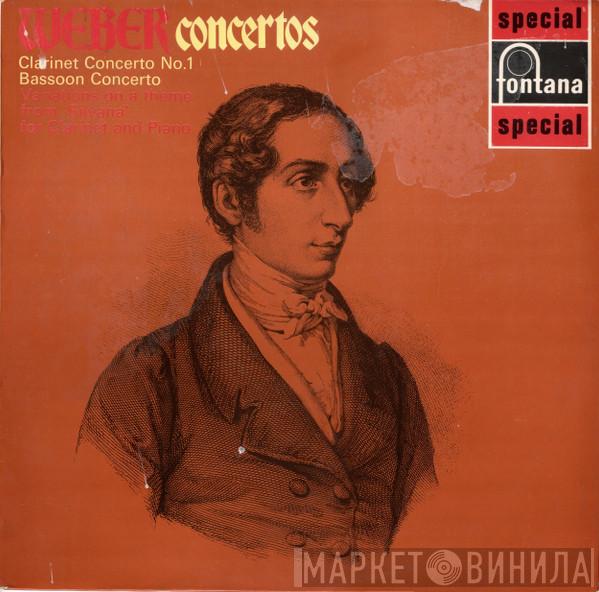 Carl Maria von Weber - Concertos: Clarinet Concerto No.1 / Bassoon Concerto / Variations On A Theme From 'Silvana' For Clarinet And Piano