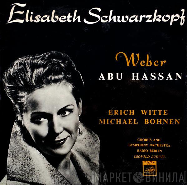 Carl Maria von Weber, Elisabeth Schwarzkopf, Erich Witte, Michael Bohnen, RIAS Symphonie-Orchester Berlin, Leopold Ludwig - Abu Hassan