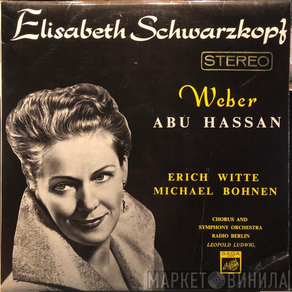 , Carl Maria von Weber , Elisabeth Schwarzkopf , Erich Witte , Michael Bohnen , RIAS Symphonie-Orchester Berlin  Leopold Ludwig  - Abu Hassan