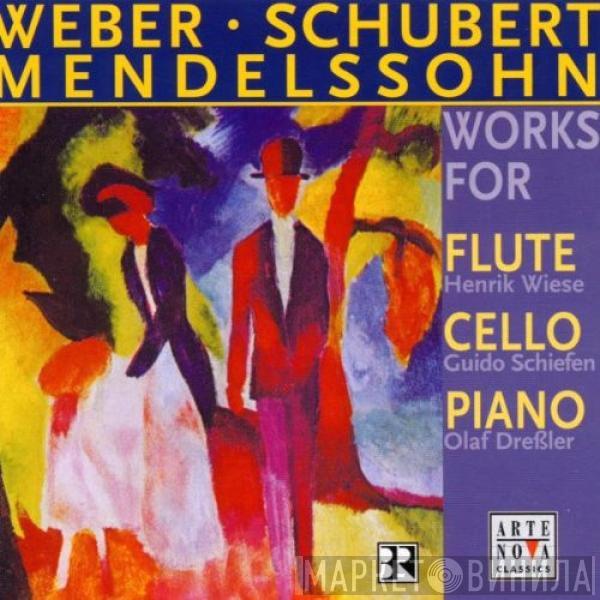 Carl Maria von Weber, Franz Schubert, Felix Mendelssohn-Bartholdy, Henrik Wiese, Guido Schiefen, Olaf Dressler - Works For Flute, Cello And Piano