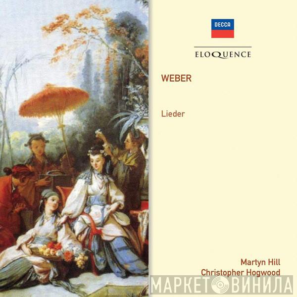 - Carl Maria von Weber  Martyn Hill  - Lieder