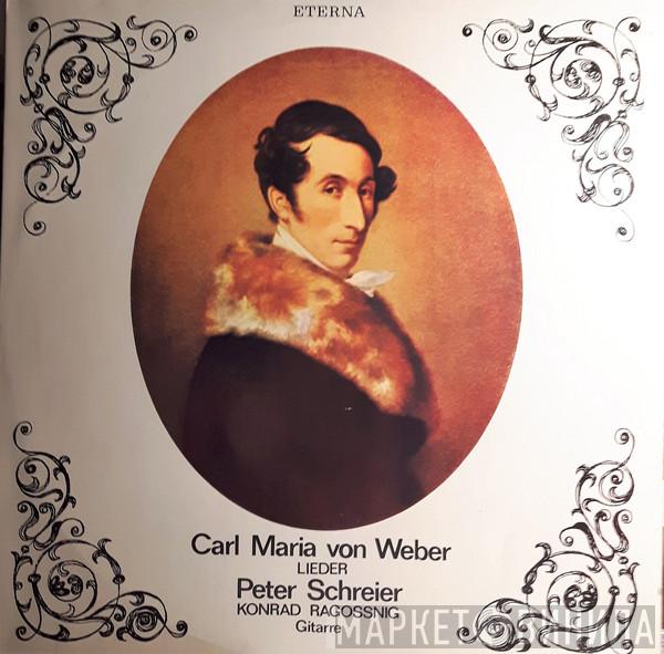 - Carl Maria von Weber , Peter Schreier  Konrad Ragossnig  - Lieder