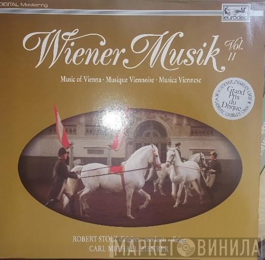 Carl Michael Ziehrer, Robert Stolz - Wiener Musik Vol.11
