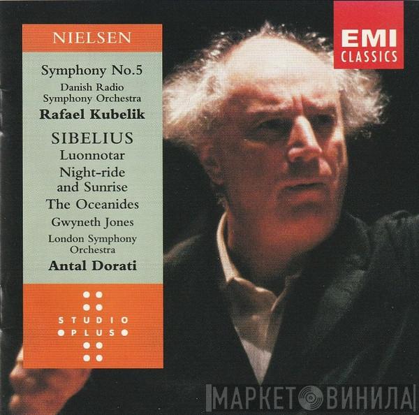 Carl Nielsen, Jean Sibelius, Danmarks Radios Symfoniorkester, Rafael Kubelik, The London Symphony Orchestra, Antal Dorati - Symphony No.5 / Luonnotar • Night-ride And Sunrise • The Oceanides