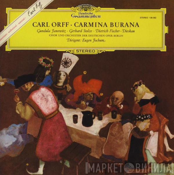 - Carl Orff · Gundula Janowitz · Gerhard Stolze - Dietrich Fischer-Dieskau Und Chor der Deutschen Oper Berlin , Orchester Der Deutschen Oper Berlin  Eugen Jochum  - Carmina Burana