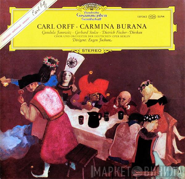 – Carl Orff ∙ Gundula Janowitz ∙ Gerhard Stolze , Dietrich Fischer-Dieskau Und Chor der Deutschen Oper Berlin , Orchester Der Deutschen Oper Berlin  Eugen Jochum  - Carmina Burana