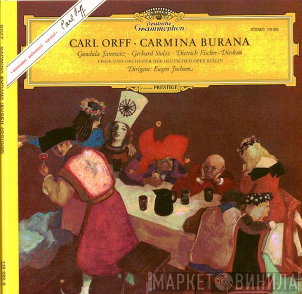- Carl Orff · Gundula Janowitz · Gerhard Stolze - Dietrich Fischer-Dieskau Und Chor der Deutschen Oper Berlin , Orchester Der Deutschen Oper Berlin  Eugen Jochum  - Carmina Burana