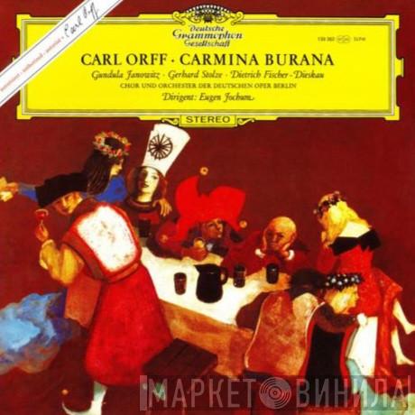 – Carl Orff ∙ Gundula Janowitz ∙ Gerhard Stolze , Dietrich Fischer-Dieskau und Chor der Deutschen Oper Berlin , Orchester Der Deutschen Oper Berlin  Eugen Jochum  - Carmina Burana