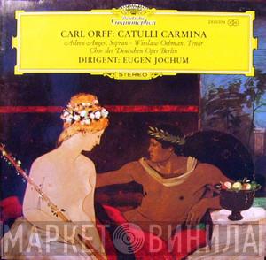 , Carl Orff , Arleen Auger , Wiesław Ochman , Chor der Deutschen Oper Berlin  Eugen Jochum  - Catulli Carmina