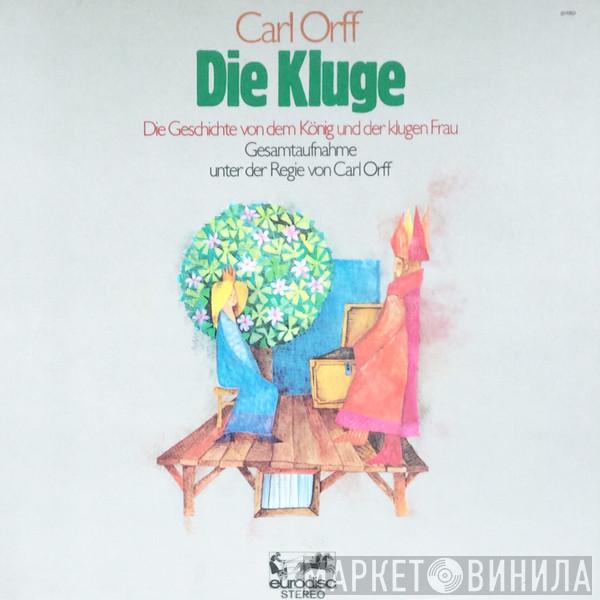 Carl Orff - Die Kluge (Die Geschichte Von Dem König Und Der Klugen Frau)