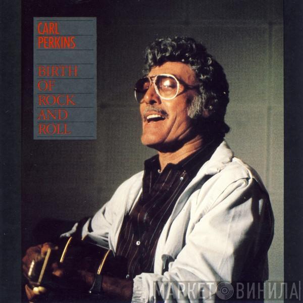 Carl Perkins - Birth Of Rock And Roll / Rock And Roll (Fais Do Do)