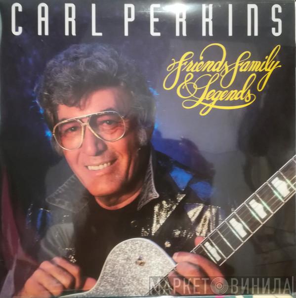 Carl Perkins - Friends Family & Legends