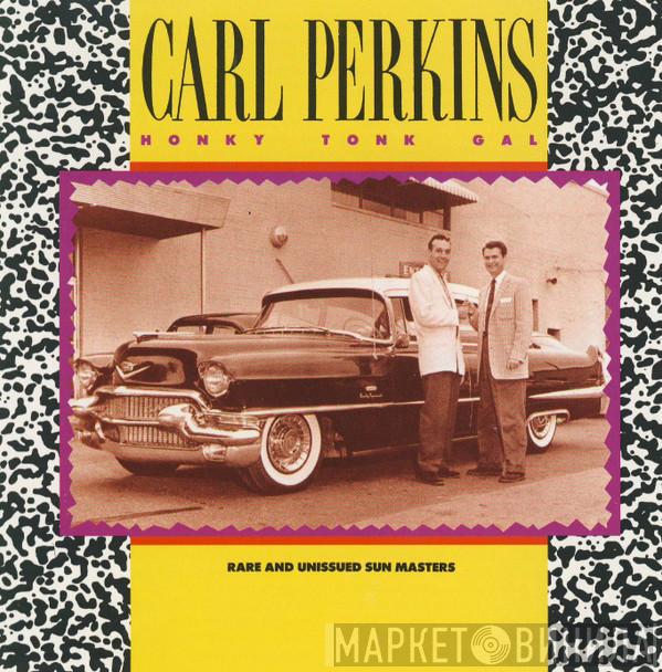 Carl Perkins - Honky Tonk Gal: Rare And Unissued Sun Masters