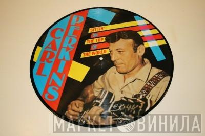 Carl Perkins - Sittin' On The Top Of The World