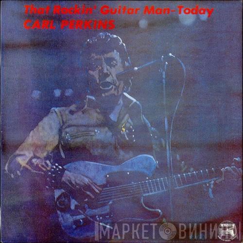 Carl Perkins - That Rockin' Guitar Man - Today