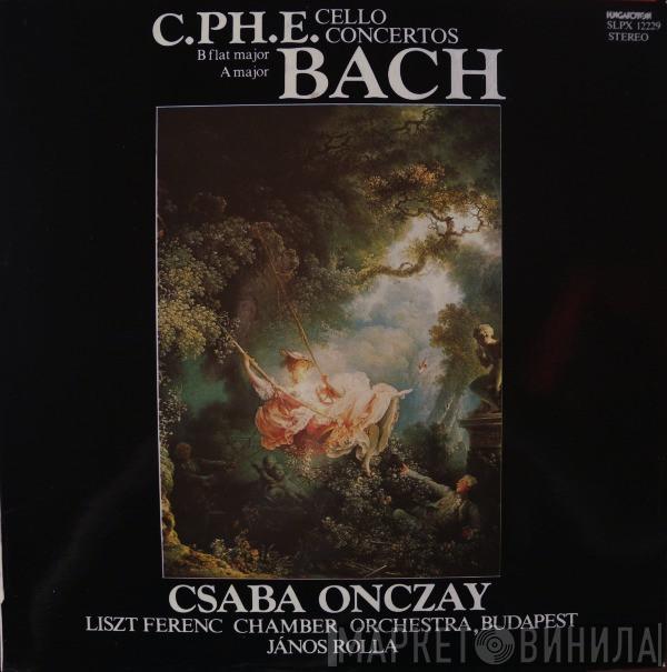 - Carl Philipp Emanuel Bach , Csaba Onczay - Liszt Ferenc Chamber Orchestra  János Rolla  - Cello Concertos