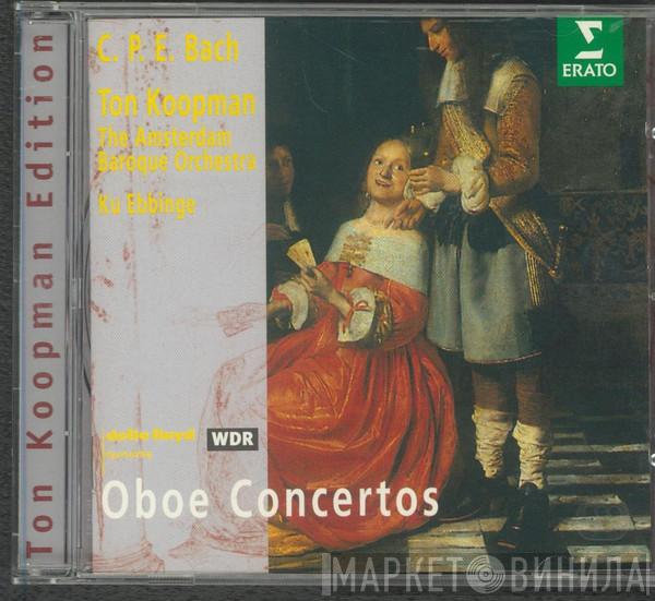 , Carl Philipp Emanuel Bach , The Amsterdam Baroque Orchestra , Ton Koopman  Ku Ebbinge  - Oboe Concertos