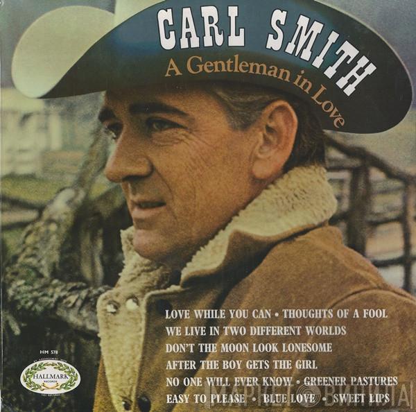 Carl Smith  - A Gentleman In Love