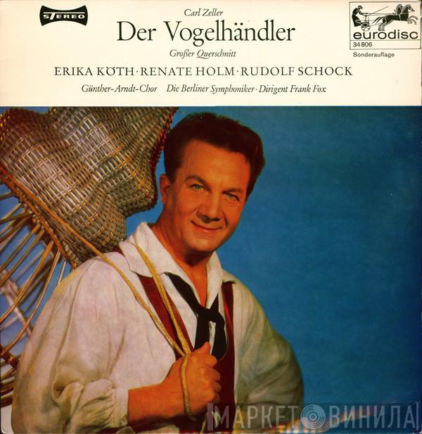 , Carl Zeller · Erika Köth · Renate Holm  Rudolf Schock  - Der Vogelhändler (Großer Querschnitt)