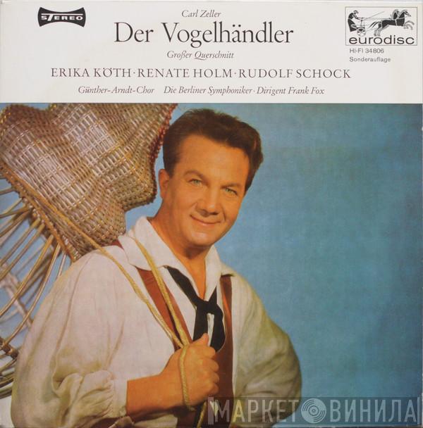 , Carl Zeller · Erika Köth · Renate Holm  Rudolf Schock  - Der Vogelhändler (Großer Querschnitt)