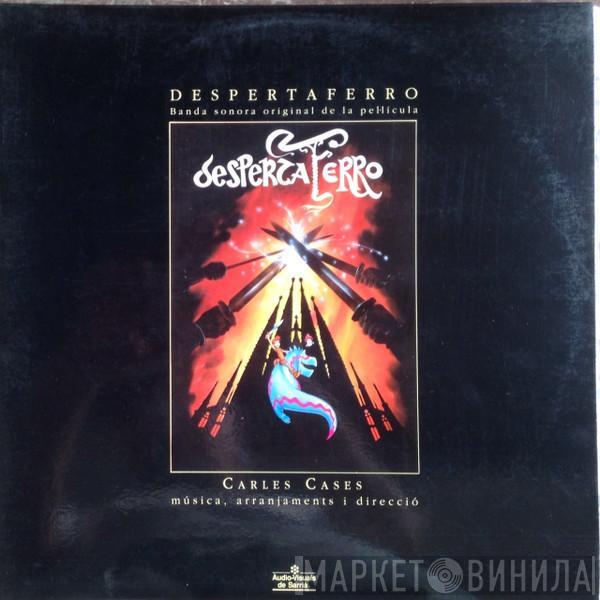 Carles Cases - Despertaferro