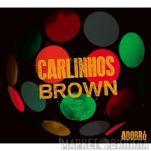  Carlinhos Brown  - Adobró