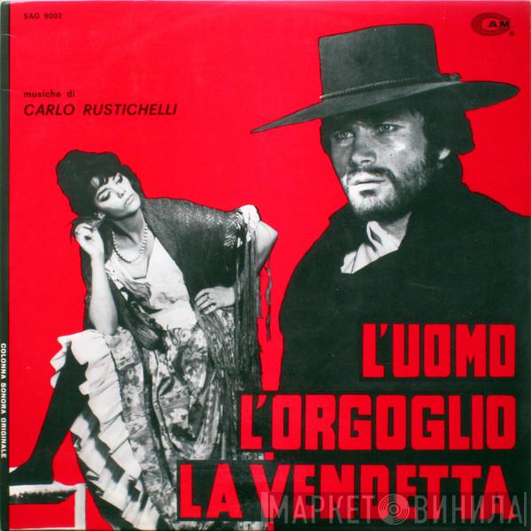  Carlo Rustichelli  - L'Uomo, L'Orgoglio, La Vendetta