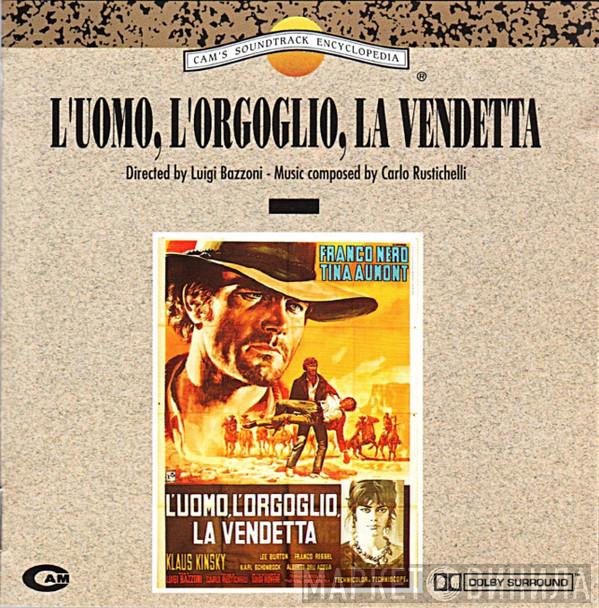  Carlo Rustichelli  - L'Uomo, L'Orgoglio, La Vendetta