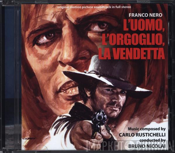  Carlo Rustichelli  - L'Uomo, L'Orgoglio, La Vendetta