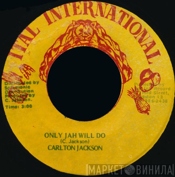 Carlton Jackson - Only Jah Will Do