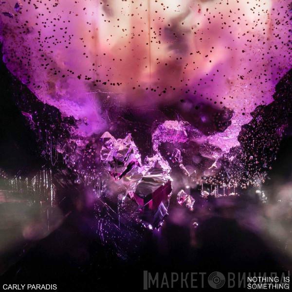 Carly Paradis - Nothing Is Something