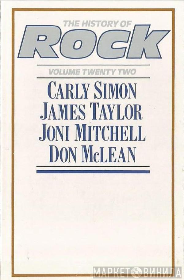 Carly Simon, James Taylor , Joni Mitchell, Don McLean - The History Of Rock (Volume Twenty Two)