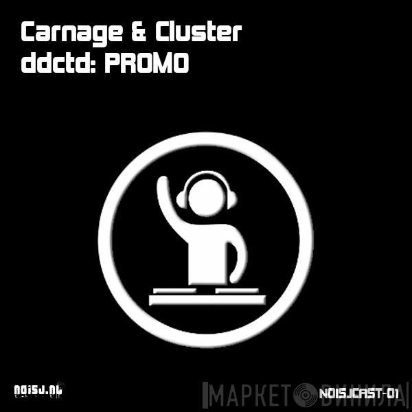  Carnage & Cluster  - ddctd: Promo