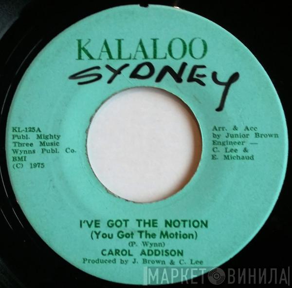 Carol Addison - I've Got The Notion (You Got The Motion)