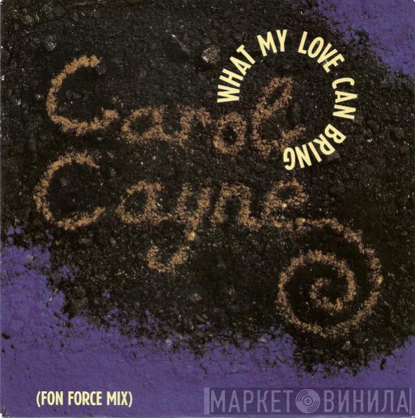 Carol Cayne - What My Love Can Bring