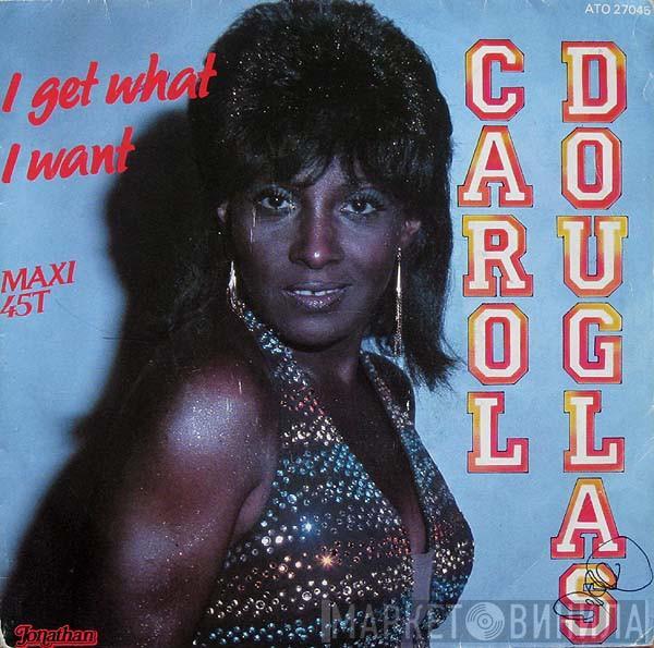 Carol Douglas - I Get What I Want