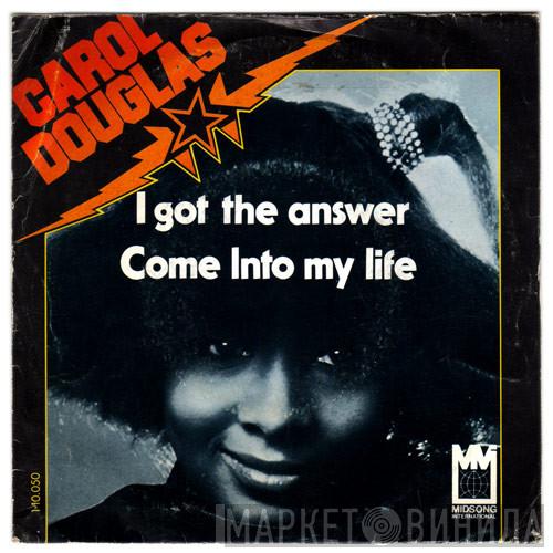 Carol Douglas - I Got The Answer / Come Into My Life