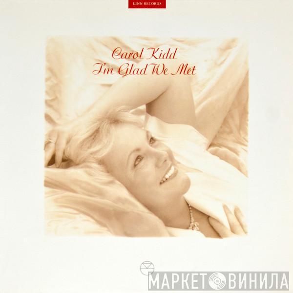 Carol Kidd - I'm Glad We Met