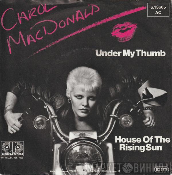 Carol MacDonald - Under My Thumb / House Of The Rising Sun