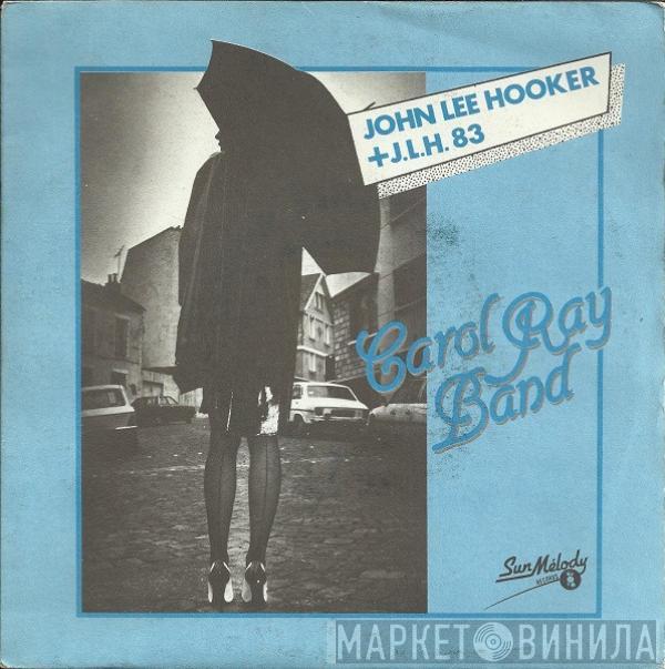  Carol Ray Band  - John Lee Hooker + J.L.H. 83