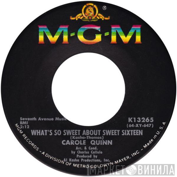 Carole Quinn - What's So Sweet About Sweet Sixteen / Good Boy Gone Bad