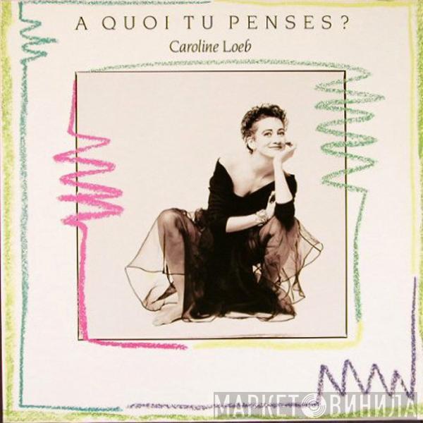  Caroline Loeb  - A Quoi Tu Penses?