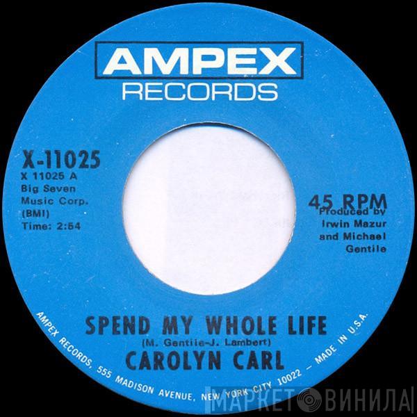 Carolyn Carl - Spend My Whole Life / What Could Be Worse