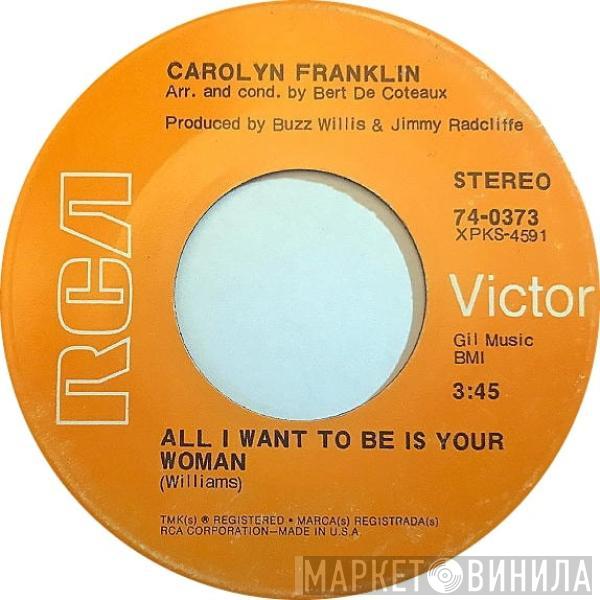 Carolyn Franklin - All I Want To Be Is Your Woman