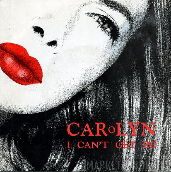 Carolyn  - I Can't Get In!