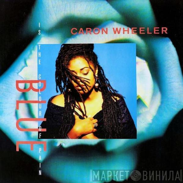 Caron Wheeler - Blue (Is The Colour Of Pain)