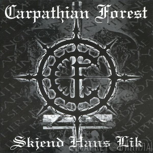 Carpathian Forest - Skjend Hans Lik