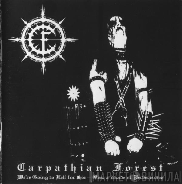 Carpathian Forest - We're Going To Hell For This - Over A Decade Of Perversions